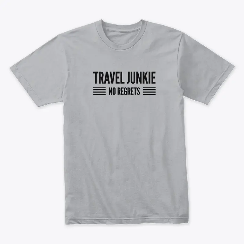 Travel Junkie No Regrets